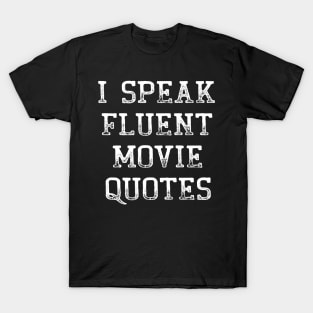 I Speak Fluent Movie Quotes Funny Sarcastic Movies Lovers T-Shirt